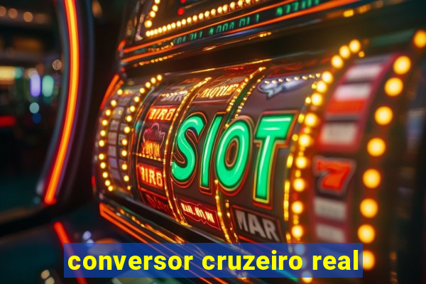 conversor cruzeiro real